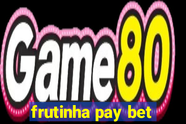 frutinha pay bet